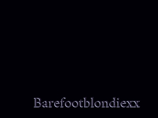 Barefootblondiexx